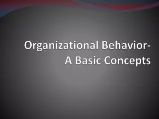 Organizational Behavior- A Basic Concepts