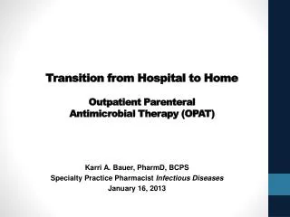 Transition from Hospital to Home Outpatient Parenteral Antimicrobial Therapy (OPAT)