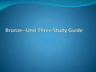 Bronze--Unit Three Study Guide
