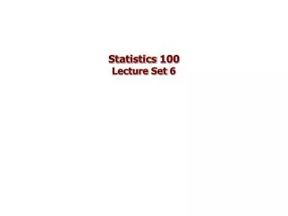 Statistics 100 Lecture Set 6
