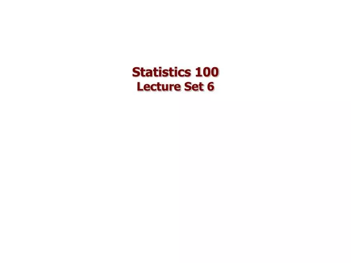 statistics 100 lecture set 6