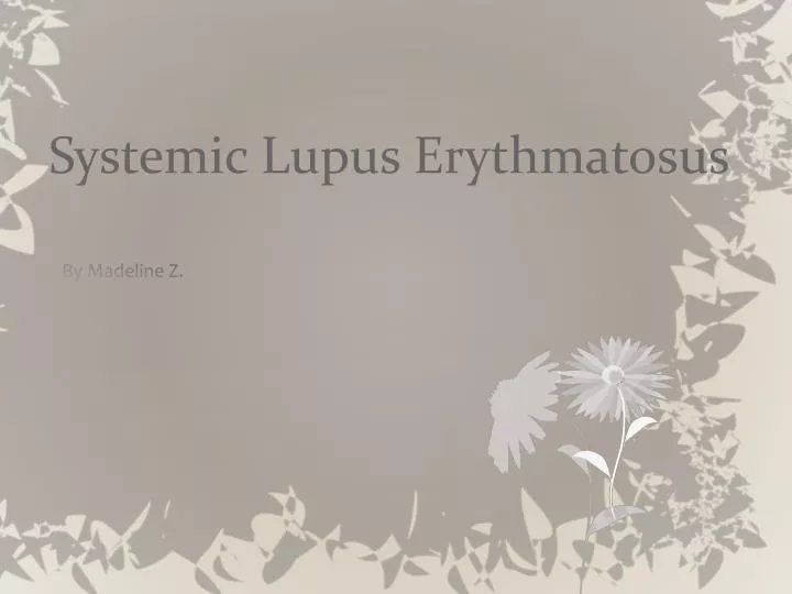 systemic lupus erythmatosus