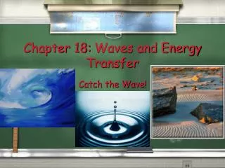 Chapter 18: Waves and Energy Transfer