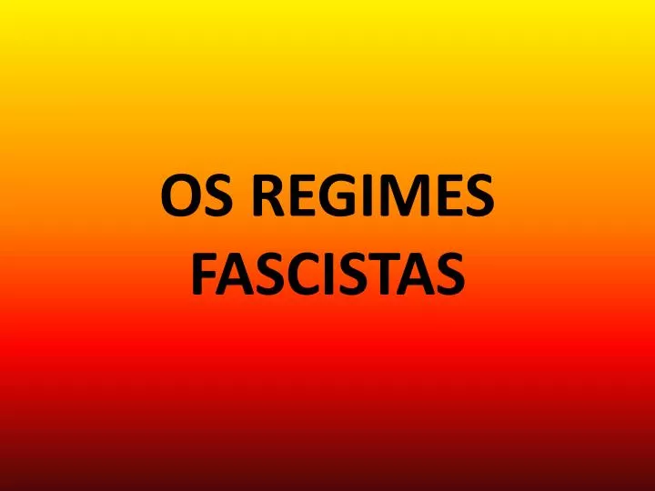os regimes fascistas