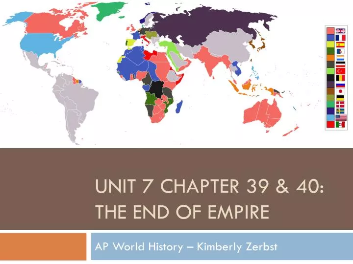 unit 7 chapter 39 40 the end of empire