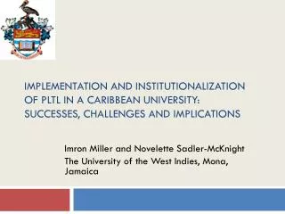 Imron Miller and Novelette Sadler-McKnight The University of the West Indies, Mona, Jamaica