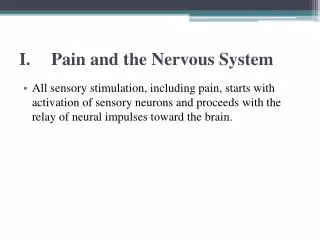 I.	Pain and the Nervous System
