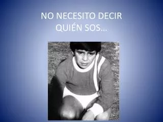 no necesito decir qui n sos