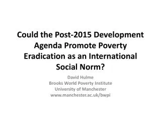 David Hulme Brooks World Poverty Institute University of Manchester manchester.ac.uk/bwpi