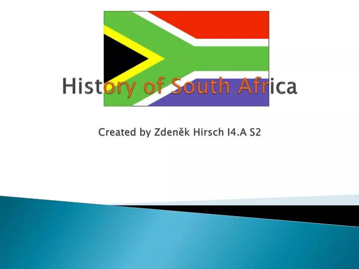 hist ory of south afr ica created by zden k hirsch i4 a s2