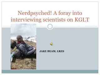 Nerdpsyched ! A foray into interviewing scientists on KGLT