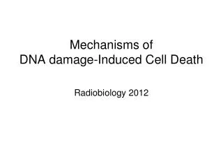 Mechanisms of DNA damage-Induced Cell Death