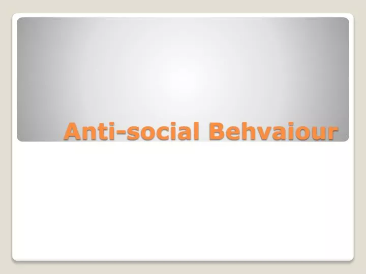 anti social behvaiour