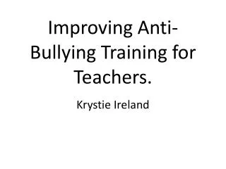 Improving Anti-Bullying Training for Teachers.