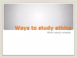 Ways to study ethics