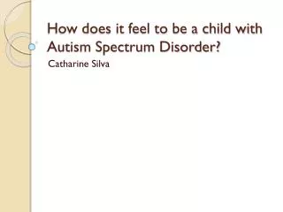 How does it feel to be a child with Autism Spectrum Disorder?