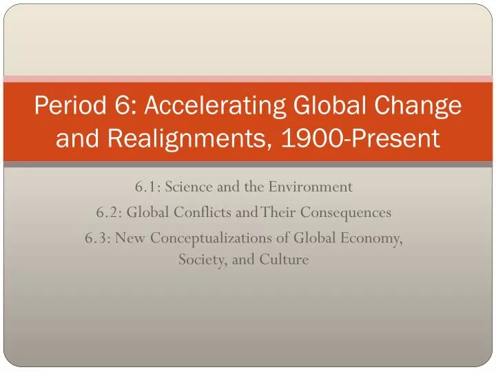 period 6 accelerating global change and realignments 1900 present