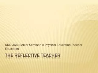 The Reflective Teacher