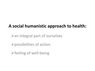 A social humanistic approach to health: