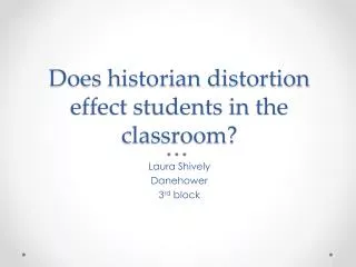 Does historian distortion effect students in the classroom?