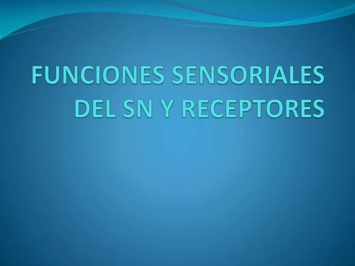 funciones sensoriales del sn y receptores