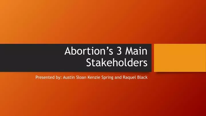 abortion s 3 main stakeholders
