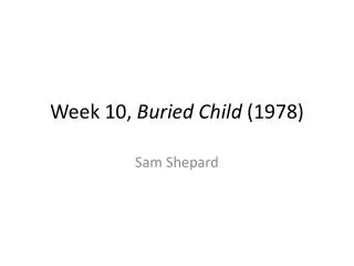 Week 10, Buried Child (1978)