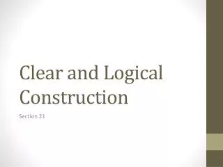 Clear and Logical Construction