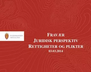 frav r juridisk perspektiv rettigheter og plikter 03 03 2014