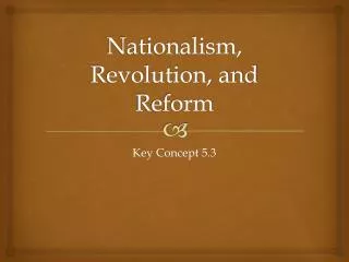 nationalism revolution and reform