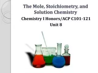 The Mole, Stoichiometry, and Solution Chemistry
