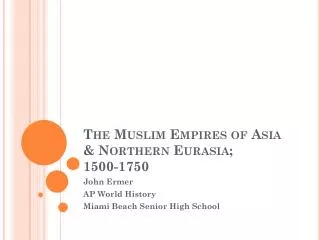 The Muslim Empires of Asia &amp; Northern Eurasia; 1500-1750