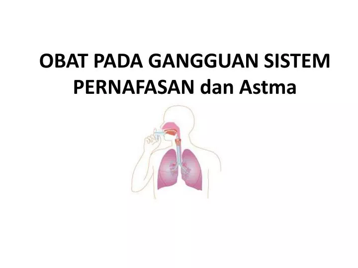obat pada gangguan sistem pernafasan dan astma