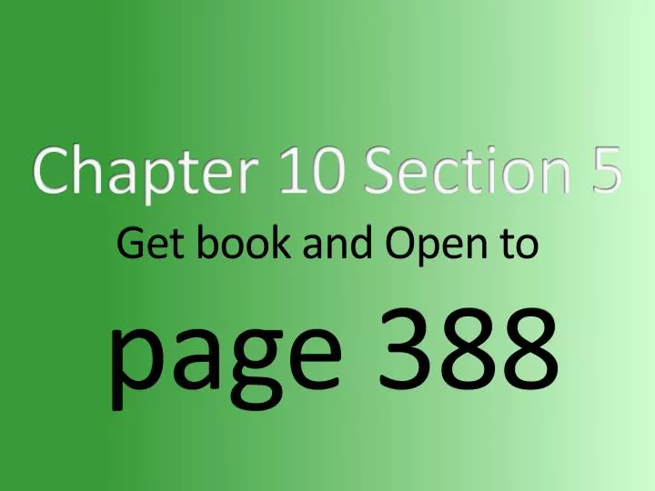 chapter 10 section 5 get book and open to page 388