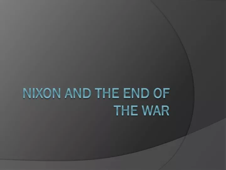 nixon and the end of the war