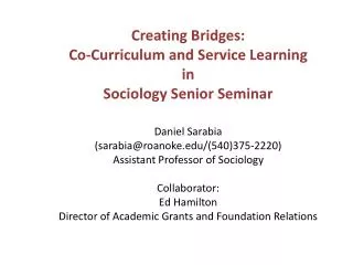 Creating Bridges: Co-Curriculum and Service Learning in Sociology Senior Seminar Daniel Sarabia