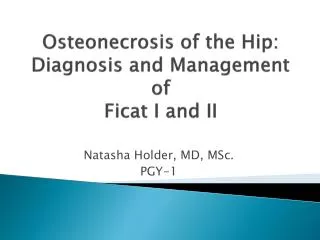 Osteonecrosis of the Hip: Diagnosis and Management of Ficat I and II