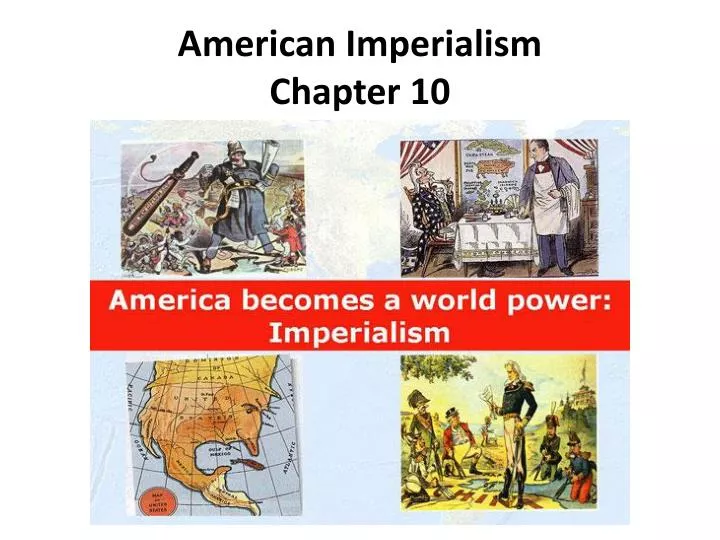 american imperialism chapter 10