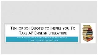 Ten [or so] Quotes to Inspire you To Take AP English Literature