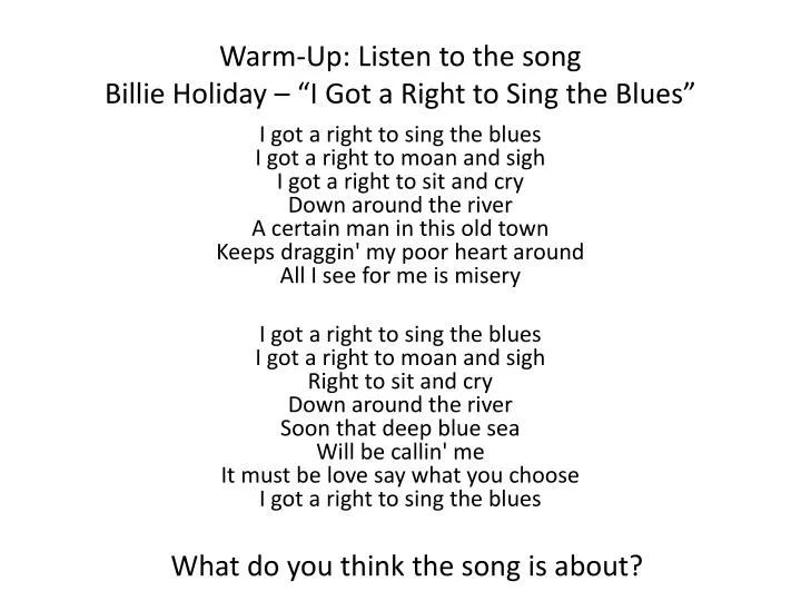 warm up listen to the song billie holiday i got a right to sing the blues