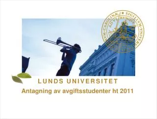 l u n d s u n i v e r s i t e t antagning av avgiftsstudenter ht 2011