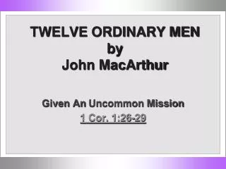 TWELVE ORDINARY MEN by John MacArthur