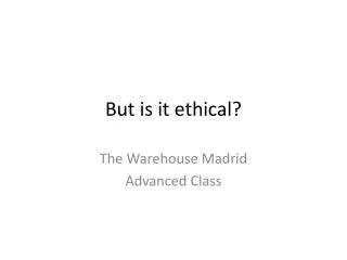 But is it ethical?
