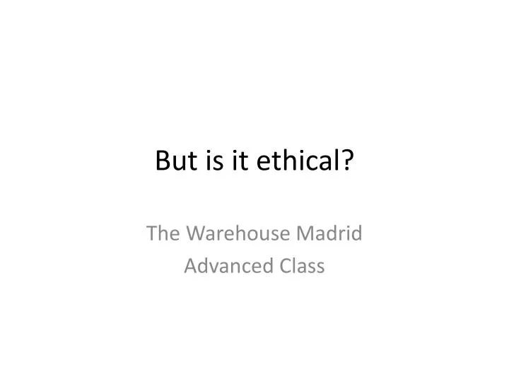 but is it ethical