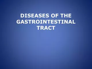 DISEASES OF THE GASTROINTESTINAL TRACT