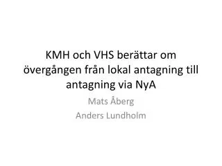 kmh och vhs ber ttar om verg ngen fr n lokal antagning till antagning via nya