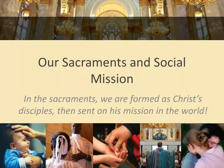 our sacraments and social mission
