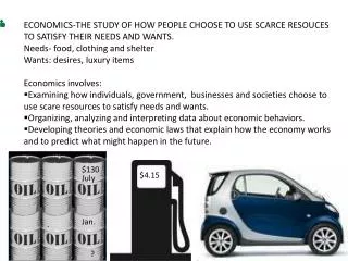 ECONOMICS-THE STUDY OF HOW PEOPLE CHOOSE TO USE SCARCE RESOUCES TO SATISFY THEIR NEEDS AND WANTS.