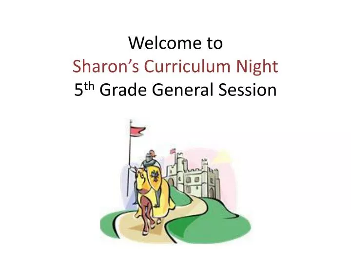 welcome to sharon s curriculum night 5 th grade general session