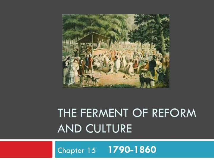 the ferment of reform and culture